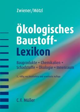 Ökologisches Baustoff-Lexikon: Bauprodukte, Chemikalien, Schadstoffe, Ökologie, Innenraum