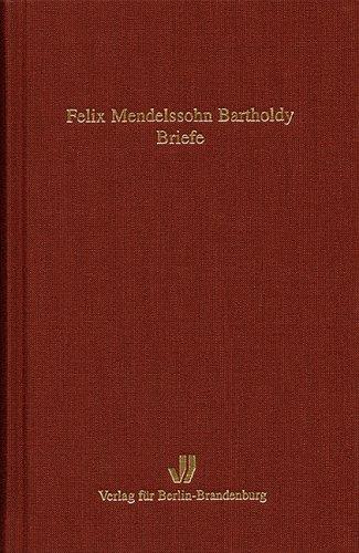 Felix Mendelssohn Bartholdy: Briefe: Band I: Reisebriefe aus den Jahren 1830 bis 1832. Band II: Briefe aus den Jahren 1833 bis 1847