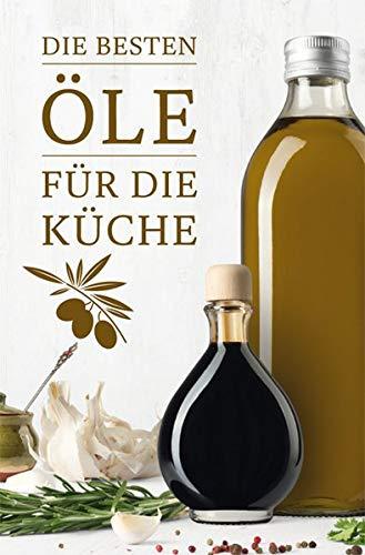 Die besten Öle für die Küche (Minibibliothek)