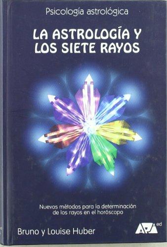 La astrología y los siete rayos : nuevos métodos para la determinación de los rayos en el horóscopo