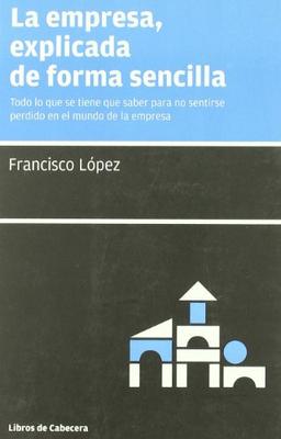 La empresa, explicada de forma sencilla (Manuales de gestión)