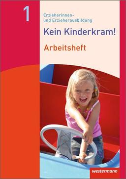 Kein Kinderkram!: Band 1: Berufliche Identität, Lebenswelten und Beziehungsgestaltung, Handlungskonzepte, Lern- und Entwicklungsprozesse: Arbeitsheft, 2. Auflage, 2014