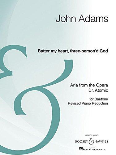 Batter My Heart, Three-Person'd God: Aria excerpt from the Opera Dr. Atomic. Bariton und Orchester. Vokalpartitur.: Aria Excerpt From the Opera Dr. ... Edition (Boosey & Hawkes Archive Edition)