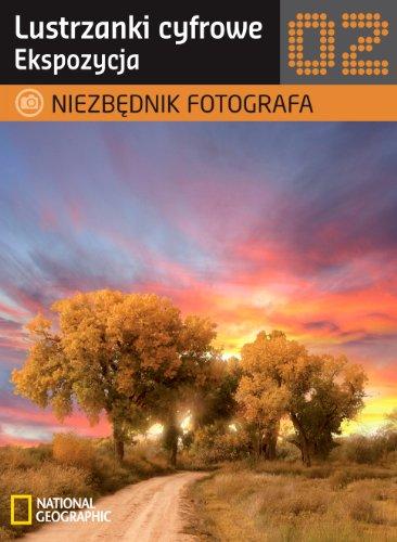 Niezbędnik fotografa Lustrzanki cyfrowe Ekspozycja