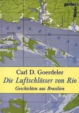 Die Luftschlösser von Rio: Geschichten aus Brasilien