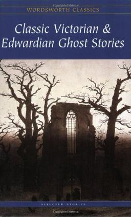 Classic Victorian & Edwardian Ghost Stories (Wordsworth Classics)