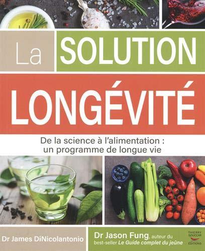 La solution longévité : de la science à l'alimentation : un programme de longue vie