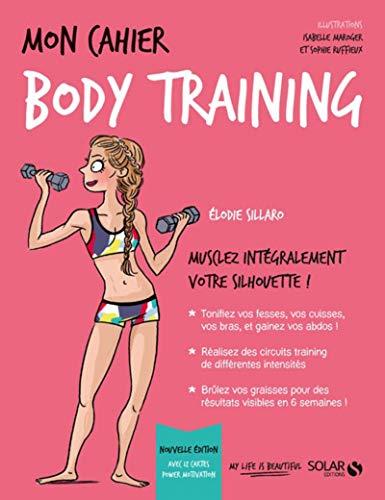 Mon cahier body training : musclez intégralement votre silhouette !