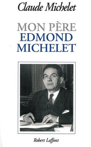 Mon père Edmond Michelet : d'après ses notes intimes