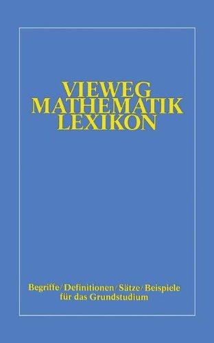 Vieweg Mathematik Lexikon. Begriffe - Definitionen - Sätze - Beispiele für das Grundstudium