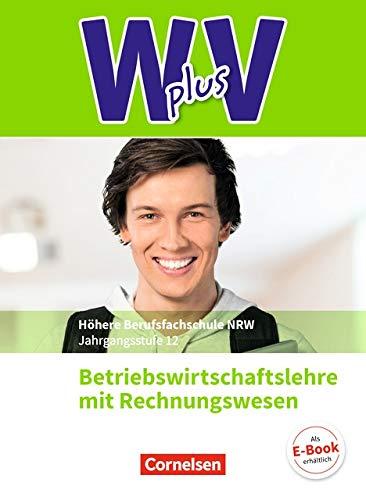 Wirtschaft für Fachoberschulen und Höhere Berufsfachschulen - W plus V - Berufsfachschule (FHR) Nordrhein-Westfalen Neubearbeitung: Band 2: 12. Jahrgangsstufe - BWL mit Rechnungswesen: Schülerbuch