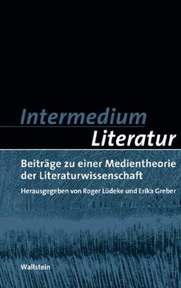 Münchener Universitätsschriften Münchener Komparatistische Studien Band 5: Intermedium Literatur: Beiträge zu einer Medientheorie der Literaturwissenschaft