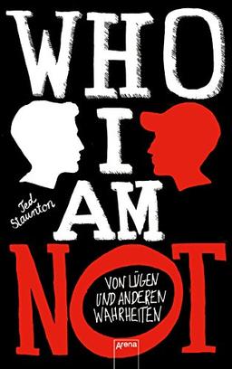 WHO I AM NOT. Von Lügen und anderen Wahrheiten