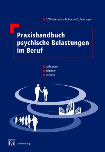 Praxishandbuch psychische Belastungen im Beruf: vorbeugen - erkennen - handeln