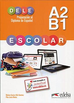 DELE escolar: A2/B1 - Übungsbuch (Preparación Al Dele - Adolescentes - Preparación Al Dele Escolar - Nivel A2 - B1)