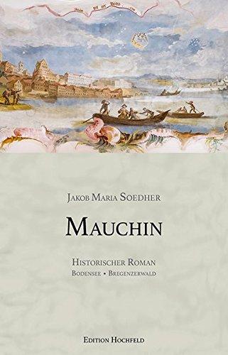 Mauchin: Roman-Trilogie, Bregenzerwald, Bodensee, Teil 1