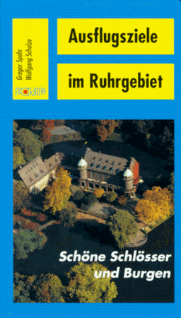 Ausflugsziele im Ruhrgebiet, Schöne Schlösser und Burgen