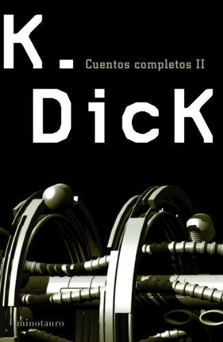 Cuentos completos II (Biblioteca P. K. Dick, Band 2)