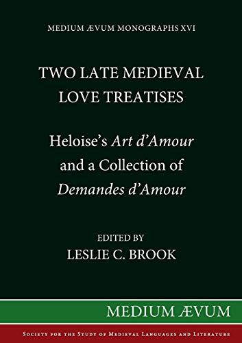 Two Medieval Love Treatises: Heloise's Art D'Amour and a Collection of Demandes D'Amour. Edited with an Introduction, Notes and Glossary from British ... MS 16 F II (Medium Aevum Monographs, New S)