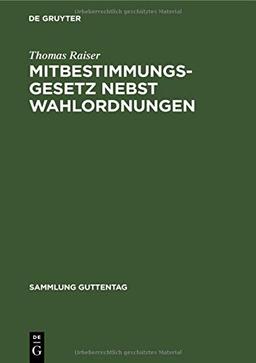 Mitbestimmungsgesetz nebst Wahlordnungen: Kommentar (Sammlung Guttentag)