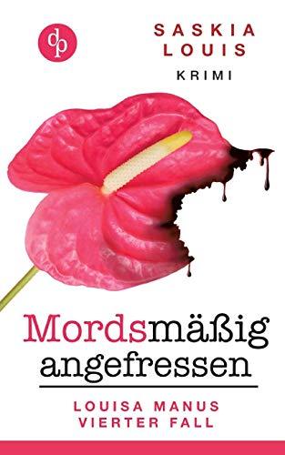 Mordsmäßig angefressen (Frauenkrimi, Chick Lit, Frauenroman): Louisa Manus vierter Fall