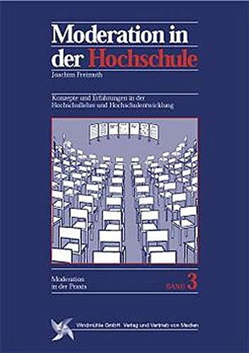 Moderation in der Hochschuldidaktik. (Reihe Moderation in der Praxis, Bd. 3)