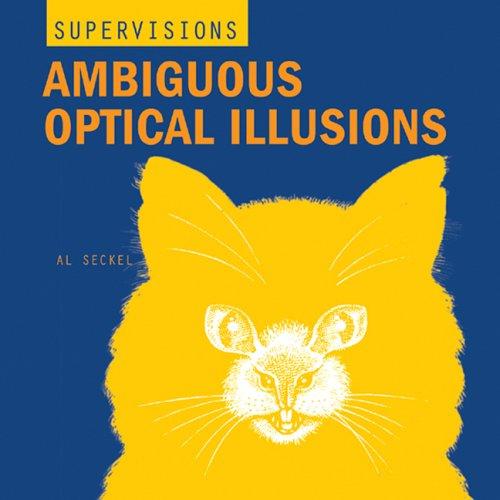 Ambiguous Optical Illusions (Super Visions)