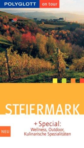 Steiermark. Polyglott on tour. Special: Wellnes, Outdoor, Kulinarische Spezialitäten