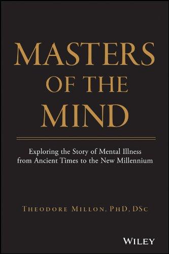 Masters of the Mind: Exploring the Story of Mental Illness from Ancient Times to the New Millennium (Psychology)