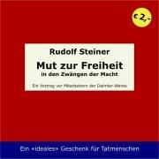 Mut zur Freiheit in den Zwängen der Macht /Der Kampf um die eigene Seele /Das Denken als Weg zum Glück. Gesamtband: Mut zur Freiheit. Ein Vortrag vor Mitarbeitern der Daimler-Werke: HEFT 1