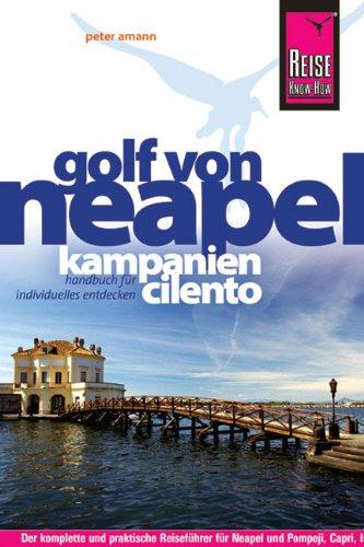 Golf von Neapel, Kampanien, Cilento: Reiseführer für individuelles Entdecken