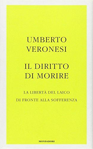 Il diritto di morire. La libertà del laico di fronte alla sofferenza (Frecce)