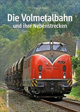 Die Volmetalbahn und ihre Nebenstrecken, rund 160 faszinierende Fotografien dokumentieren die Geschichte, Fahrzeuge, Bahnhöfe und Strecken (Sutton - Auf Schienen unterwegs)