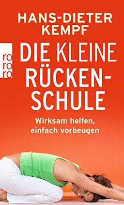 Die kleine Rückenschule: Wirksam helfen, einfach vorbeugen