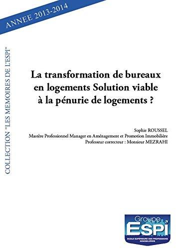 La transformation de bureaux en logements solution viable à la pénurie de logements ? : Sophie ROUSSEL Professeur correcteur : Monsieur MEZRAHI