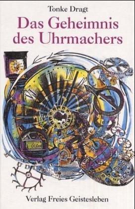 Das Geheimnis des Uhrmachers oder die Zeit wird 'es' lehren oder die Zeit wird es 'dich' lehren