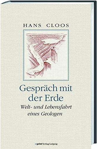 Gespräch mit der Erde: Welt- und Lebensfahrt eines Geologen