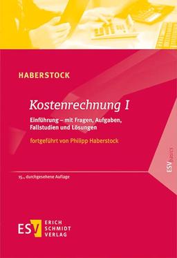 Kostenrechnung / Kostenrechnung I: Einführung – mit Fragen, Aufgaben, Fallstudien und Lösungen (ESVbasics)