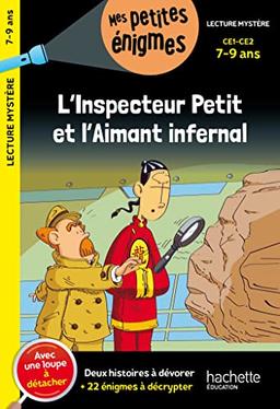 L'inspecteur Petit et l'aimant infernal : CE1, CE2, 7-9 ans : deux histoire à dévorer + 22 énigmes à décrypter