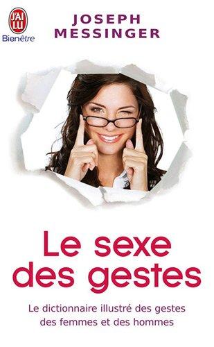 Le sexe des gestes : le dictionnaire illustré des gestes des femmes et des hommes