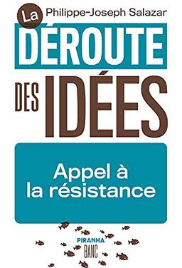 La déroute des idées : appel à la résistance