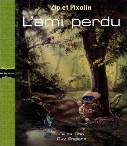 L'ami perdu : Zip et Pixolin