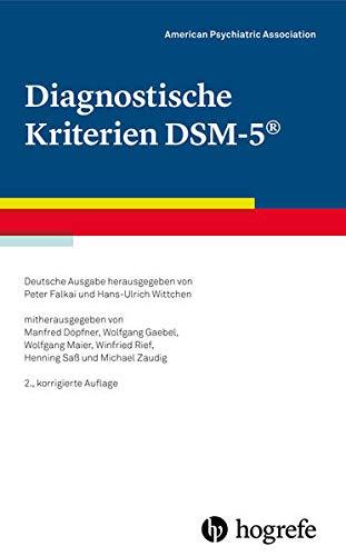 Diagnostische Kriterien DSM-5®: Deutsche Ausgabe herausgegeben von Peter Falkai und Hans-Ulrich Wittchen, mitherausgegeben von Manfred Döpfner, ... Winfried Rief, Henning Sa und Michael Zaudig