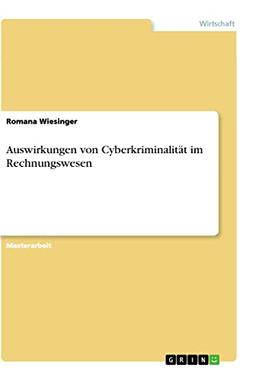 Auswirkungen von Cyberkriminalität im Rechnungswesen: Magisterarbeit