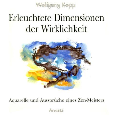 Erleuchtete Dimensionen der Wirklichkeit. Aquarelle und Aussprüche eines Zen-Meisters