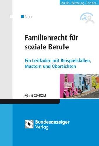 Familienrecht für soziale Berufe: Ein Leitfaden mit Beispielsfällen, Mustern und Übersichten