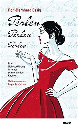 Perlen, Perlen, Perlen: Eine Liebeserklärung in sieben schimmernden Kapiteln