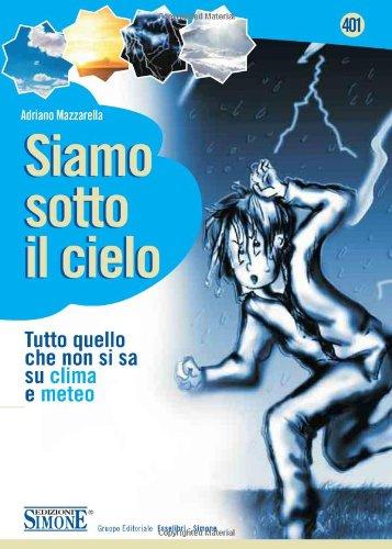 Siamo sotto il cielo. Tutto quello che non si sa su clima e meteo