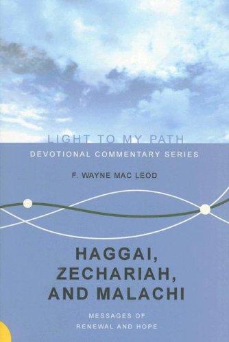 Haggai, Zechariah And Malachi: Messages Of Renewal And Hope (Light to My Path)