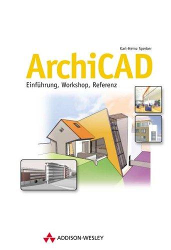 ArchiCAD . Einführung, Workshop, Referenz (Sonstige Bücher AW)